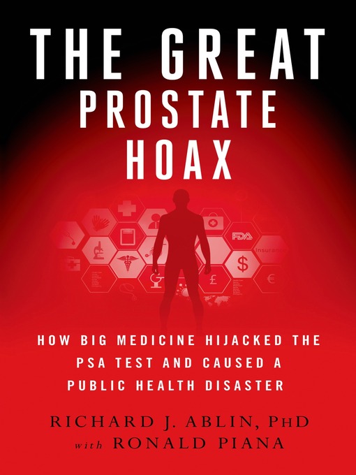 Title details for The Great Prostate Hoax by Richard J. Ablin - Wait list